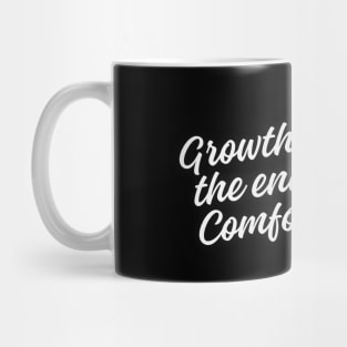 Growth begins at the end of your comfort zone Mug